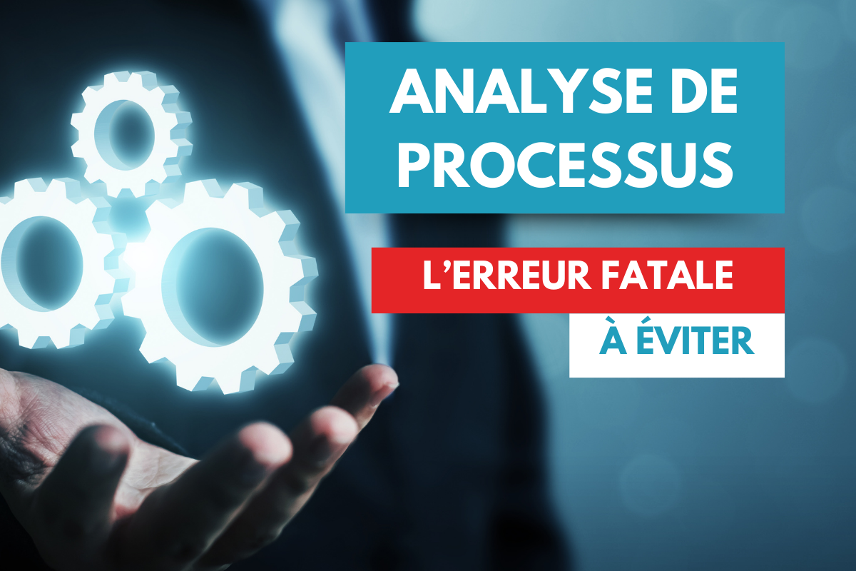 Visuel représentant une main tenant des engrenages lumineux, avec le titre : Analyse de Processus - L'Erreur Fatale à Éviter